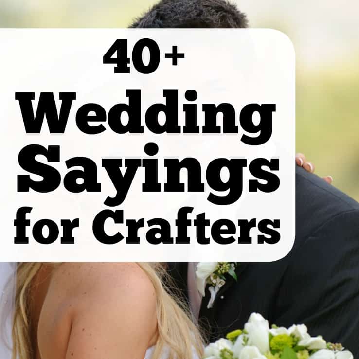 40 Wedding Sayings For Crafters Cutting For Business