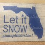 Let it Snow - Someplace else! Stenciled Florida wooden sign. By cuttingforbusiness.com.