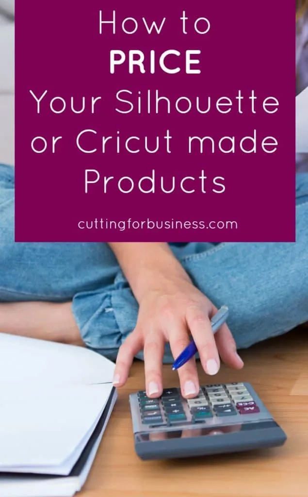 How to Price Your Silhouette Cameo or Cricut Crafts for Sale - by cuttingforbusiness.com