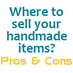 Where to sell your handmade items? Pros and Cons by cuttingforbusiness.com.