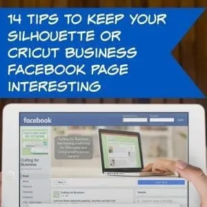 14 Tips for Silhouette Cameo & Cricut Crafters to Keep Your Facebook Business Page Interesting - by cuttingforbusiness.com