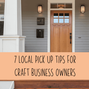 7 Local Pick Up Tips for Craft Business Owners - Silhouette & Cricut Crafters - by cuttingforbusiness.com.