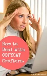 How to Deal with Copycat Crafters in Your Silhouette Cameo or Cricut Small Business - by cuttingforbusiness.com