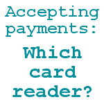 Accepting Credit Card Payments - Which Reader? By cuttingforbusiness.com