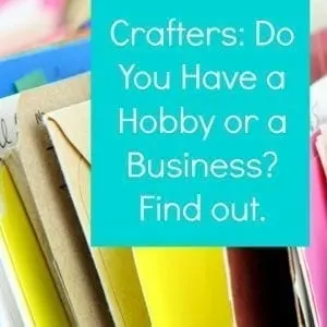 Silhouette Cameo and Cricut Crafters: Hobby or a Small Business - How to Know When to Get "Official" - by cuttingforbusiness.com