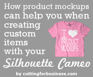 Using Product Mockups for Custom Items with your Silhouette Cameo