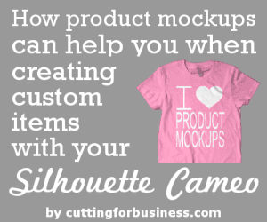 Using Product Mockups for Custom Items with your Silhouette Cameo