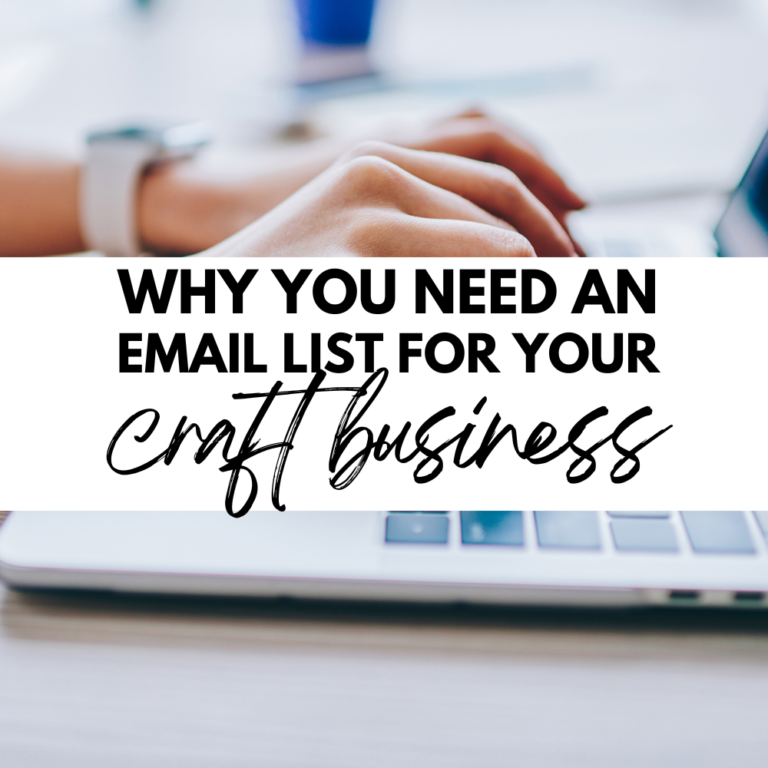 Why You Need an Email List for Your Craft Business + 15 Newsletter Ideas