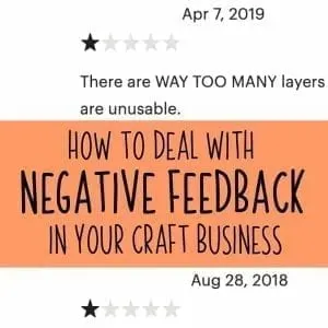 How to Deal with Negative Feedback in your Silhouette or Cricut Craft Business - by cuttingforbusiness.com