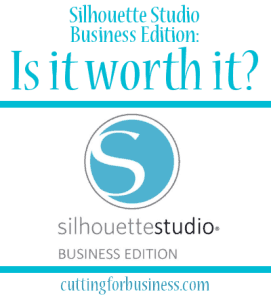 Silhouette Studio Business Edition - Is it worth it? - by cuttingforbusiness.com