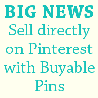 BIG News: Sell Your Products on Pinterest with Buyable Pins