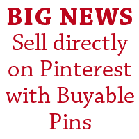 BIG News: Sell Your Products on Pinterest with Buyable Pins