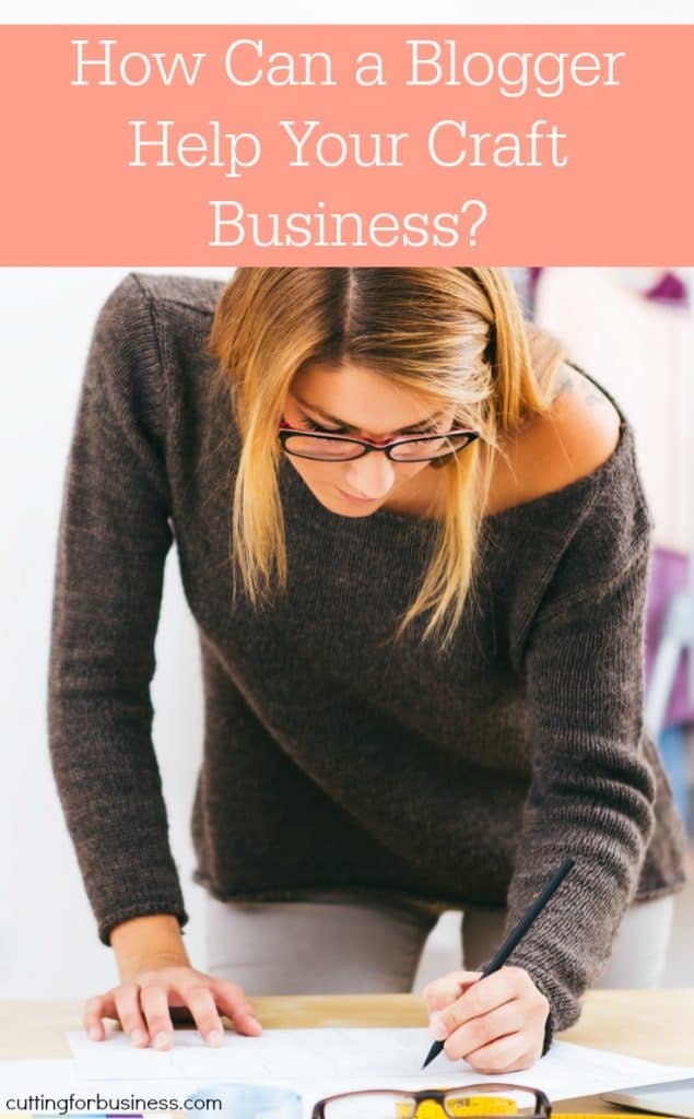 Silhouette Cameo and Cricut Small Business Owners: How Can a Blogger Help Your Craft Business? - by cuttingforbusiness.com