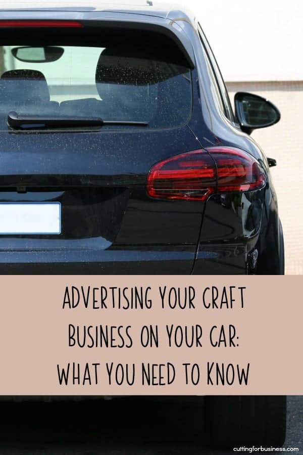 Advertising Your Craft Business on Your Car - What You Need to Know for Etsy Shop Owners - by cuttingforbusiness.com