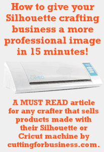 How to give your Silhouette crafting business a more professional image in 15 minutes. A MUST READ article for any crafter that sells products with their Silhouette or Cricut machine by cuttingforbusiness.com