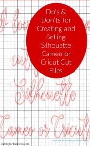 Do's and Don'ts for Selling Silhouette Cameo or Cricut Cut Files by cuttingforbusiness.com