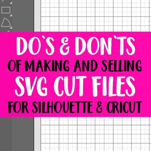 Download Do S And Don Ts For Selling Svg Cut Files For Silhouette Or Cricut Cutting For Business