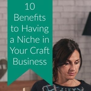 10 Benefits to Having a Niche in Your Craft Business - Great for Silhouette Cameo and Cricut Crafters - by cuttingforbusiness.com