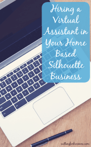Hiring Virtual Help in Your Silhouette or Cricut Home Based Business - cuttingforbusiness.com