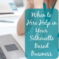 When to hire help in your home based Silhouette or Cricut small business - by cuttingforbusiness.com