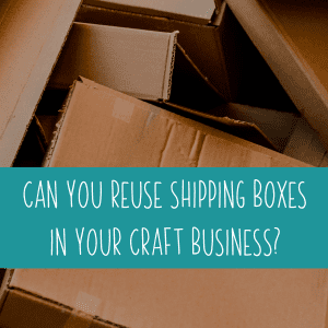 Can You Reuse Shipping Boxes in Your Craft Business? - Silhouette or Cricut - by cuttingforbusiness.com.