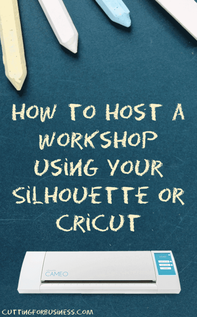 How to Host a Workshop with Your Silhouette Cameo - by cuttingforbusiness.com