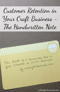 Customer Retention in Your Craft Business - The Handwritten Note by cuttingforbusiness.com