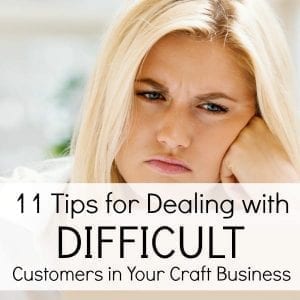 11 Tips for Dealing with Difficult Customers in Your Craft Business - Silhouette Portrait or Cameo and Cricut Explore or Maker - by cuttingforbusiness.com