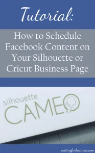 Tutorial: How to schedule Facebook content on your Silhouette or Cricut business page (Desktop and Mobile tutorial included) - A Series on Social Media Automation by cuttingforbusiness.com