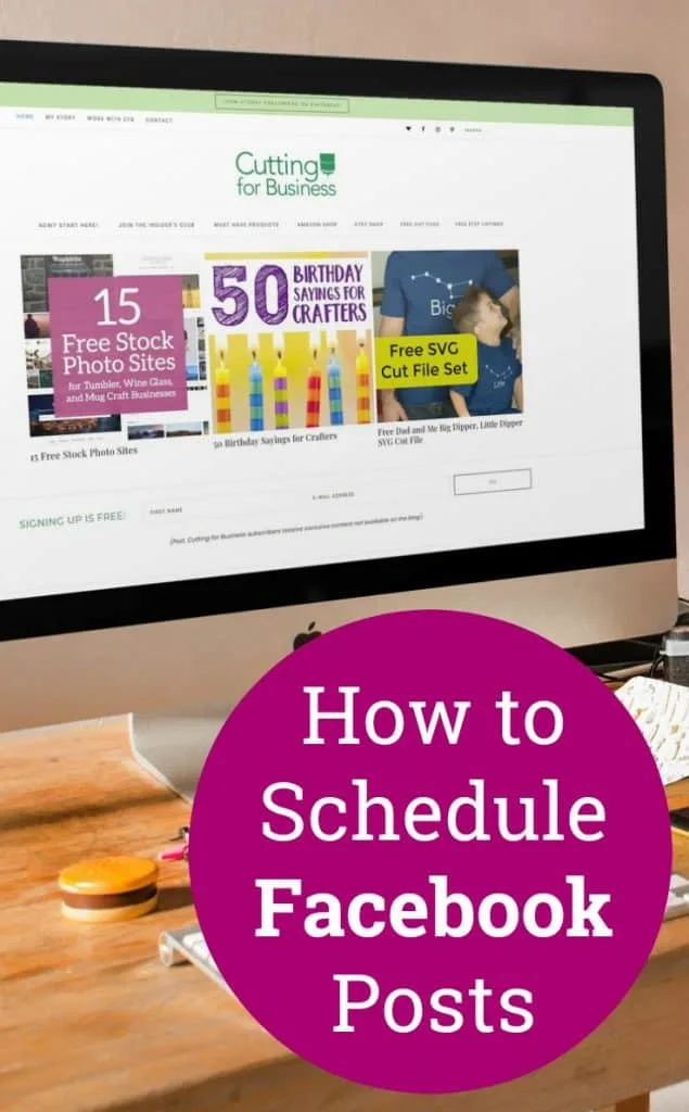 How to Schedule Facebook Posts in Your Craft Business - Save time in your Silhouette Portrait or Cameo and Cricut Explore or Maker business - by cuttingforbusiness.com