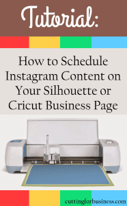 Scheduling Instagram Posts for Your Silhouette or Cricut Business - by cuttingforbusiness