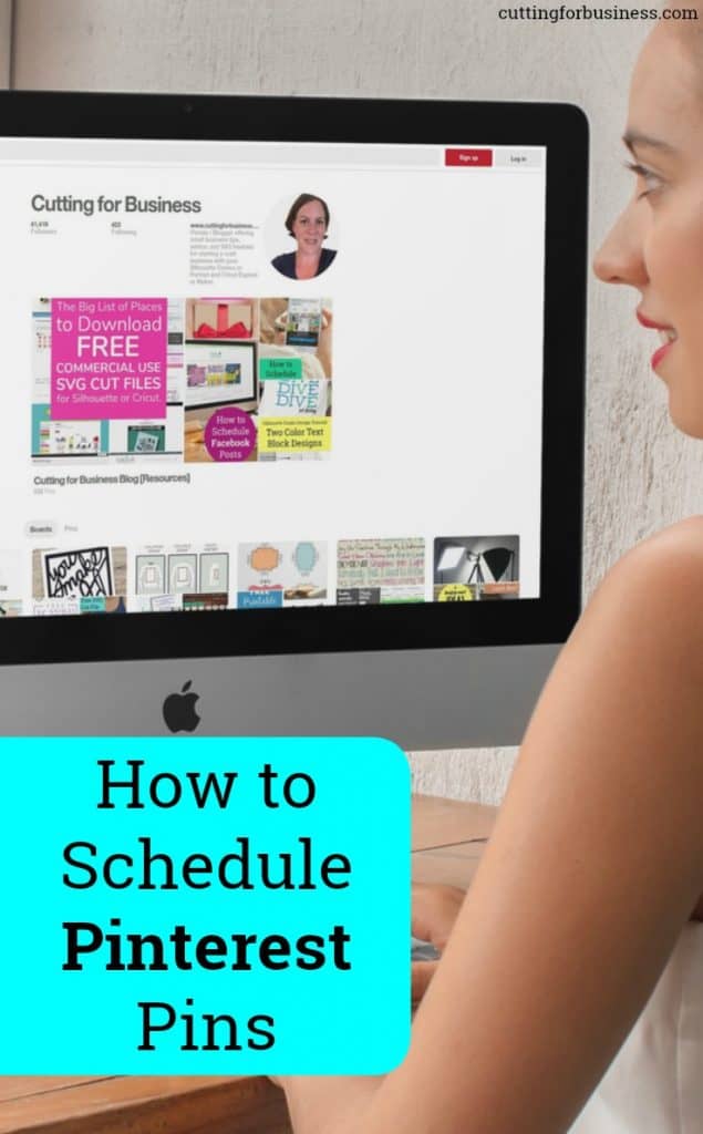 How to Schedule Pinterest Pins in Your Craft Business - Silhouette Cameo or Portrait and Cricut Explore or Maker - by cuttingforbusiness.com