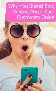 Why You Should Stop Venting or Trashing Your Customers on Social Media - A must read for Silhouette Cameo or Portrait and Cricut Explore or Maker crafters who use Facebook Groups - by cuttingforbusiness.com