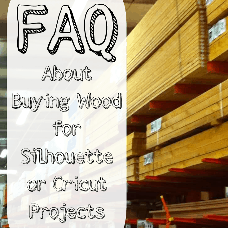 FAQ About Buying Wood for Silhouette Cameo Projects by cuttingforbusiness.com