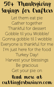 50+ Thanksgiving Sayings for Silhouette Cameo or Cricut Crafters by cuttingforbusiness.com