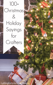 100 Christmas and Holiday Sayings for Crafters by cuttingforbusiness.com
