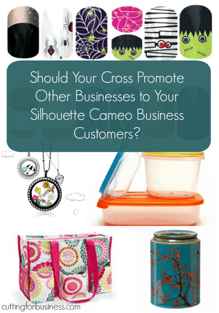 Should you cross promote other businesses to your Silhouette Cameo small business customers? by cuttingforbusiness.com