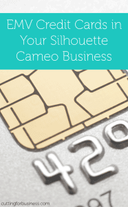 10 Facts About EMV Credit Cards in Your Silhouette Business by cuttingforbusiness.com