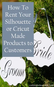 Starting a Rental Business with Your Silhouette or Cricut by cuttingforbusiness.com