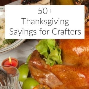 50+ Thanksgiving Sayings for Silhouette Cameo or Cricut Crafters by cuttingforbusiness.com