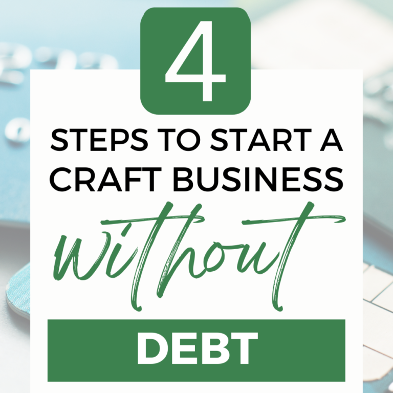 4 Steps to Start a Craft Business Without Debt