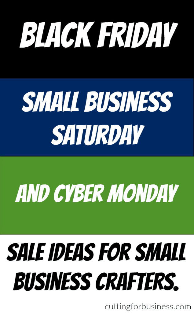 Black Friday, Small Business Saturday, and Cyber Monday Sale Ideas for Etsy sellers, Silhouette, or Cricut Crafters - by cuttingforbusiness.com