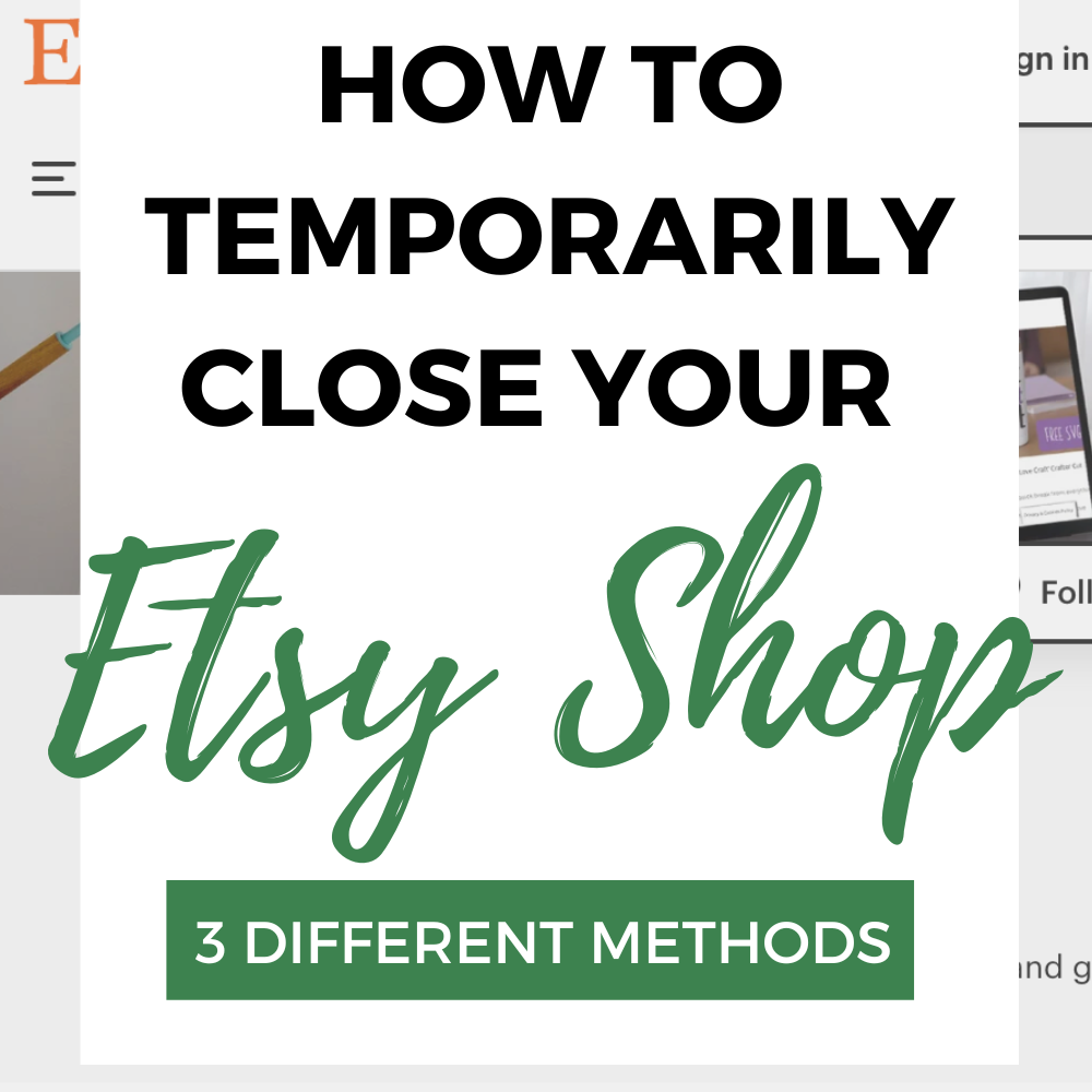 3 Ways to Temporarily Close Your Etsy Shop Cutting for Business