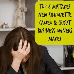 6 mistakes new Silhouette Cameo business owners make - cuttingforbusiness.com
