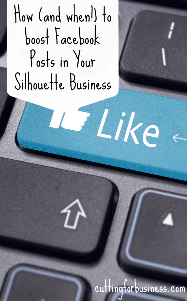 How (and When!) to Boost a Facebook Post in Your Silhouette Cameo Business by cuttingforbusiness.com