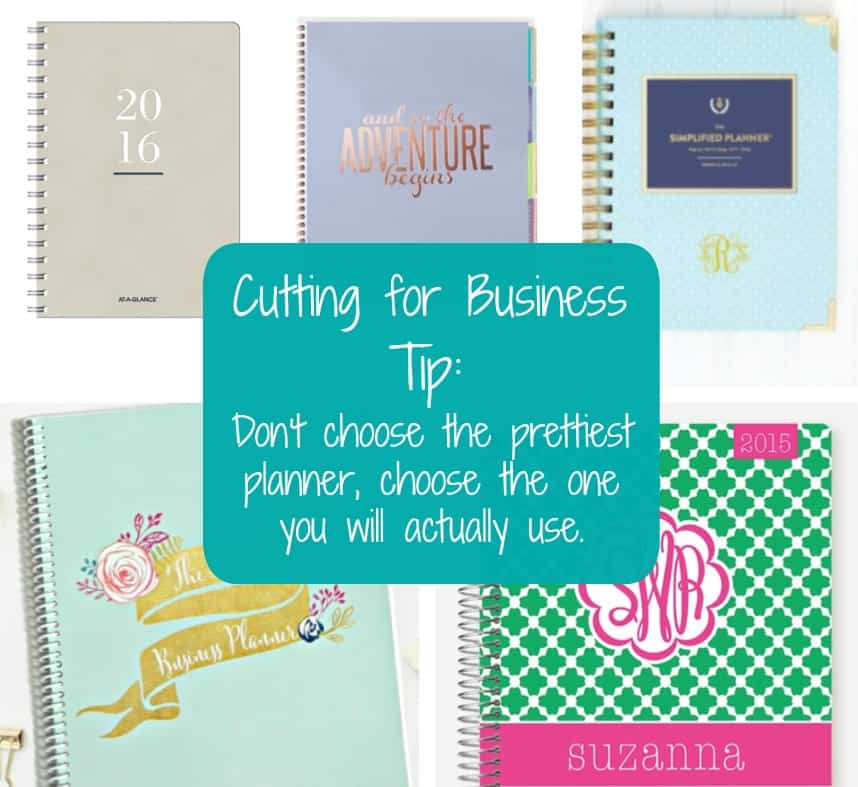 Tip: Don't choose the prettiest planner or the most popular one - choose the one that you will actually use - cuttingforbusiness.com