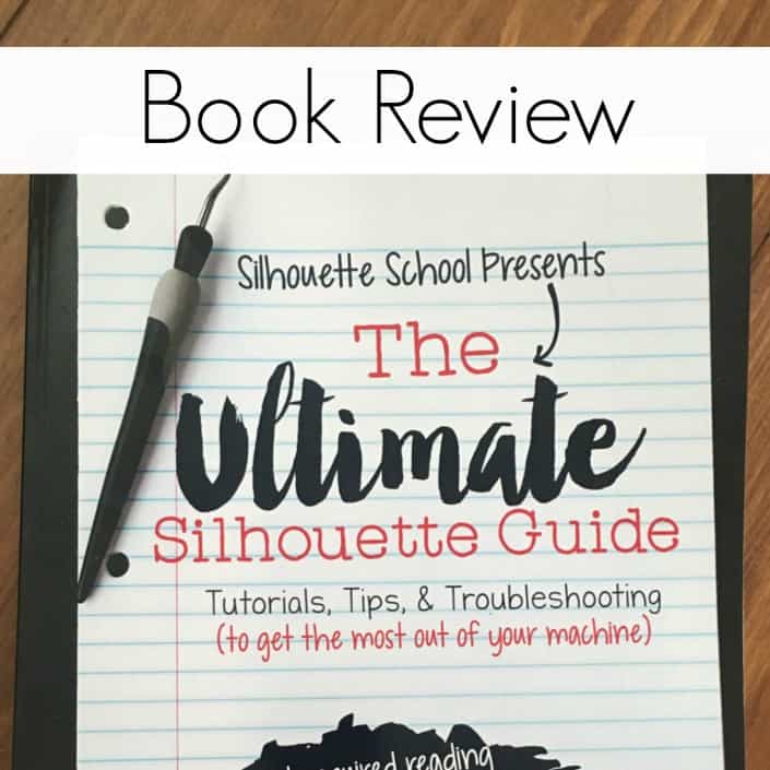 Book Review: The Ultimate Silhouette Guide (Silhouette School) by cuttingforbusiness.com (And a GIVEAWAY!)