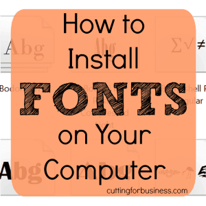 How to Install Fonts on Your Computer - Great for Silhouette Cameo, Curio, or Cricut users - cuttingforbusiness.com
