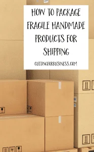 How to package fragile handmade products for shipping in your Silhouette Cameo or Cricut small business - by cuttingforbusiness.com