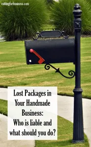 Lost Packages in Your Handmade Business: Who is liable buyers or sellers? by cuttingforbusiness.com